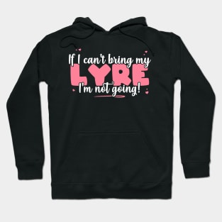 If I Can't Bring My Lyre I'm Not Going - Cute musician product Hoodie